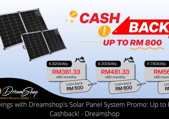 Big Savings with Dreamshop's Solar Panel System Promo: Up to RM800 Cashback! - Dreamshop